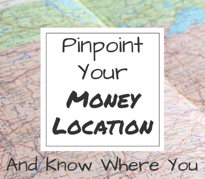 Pinpoint Your Money Location And Know Where You Stand Financially