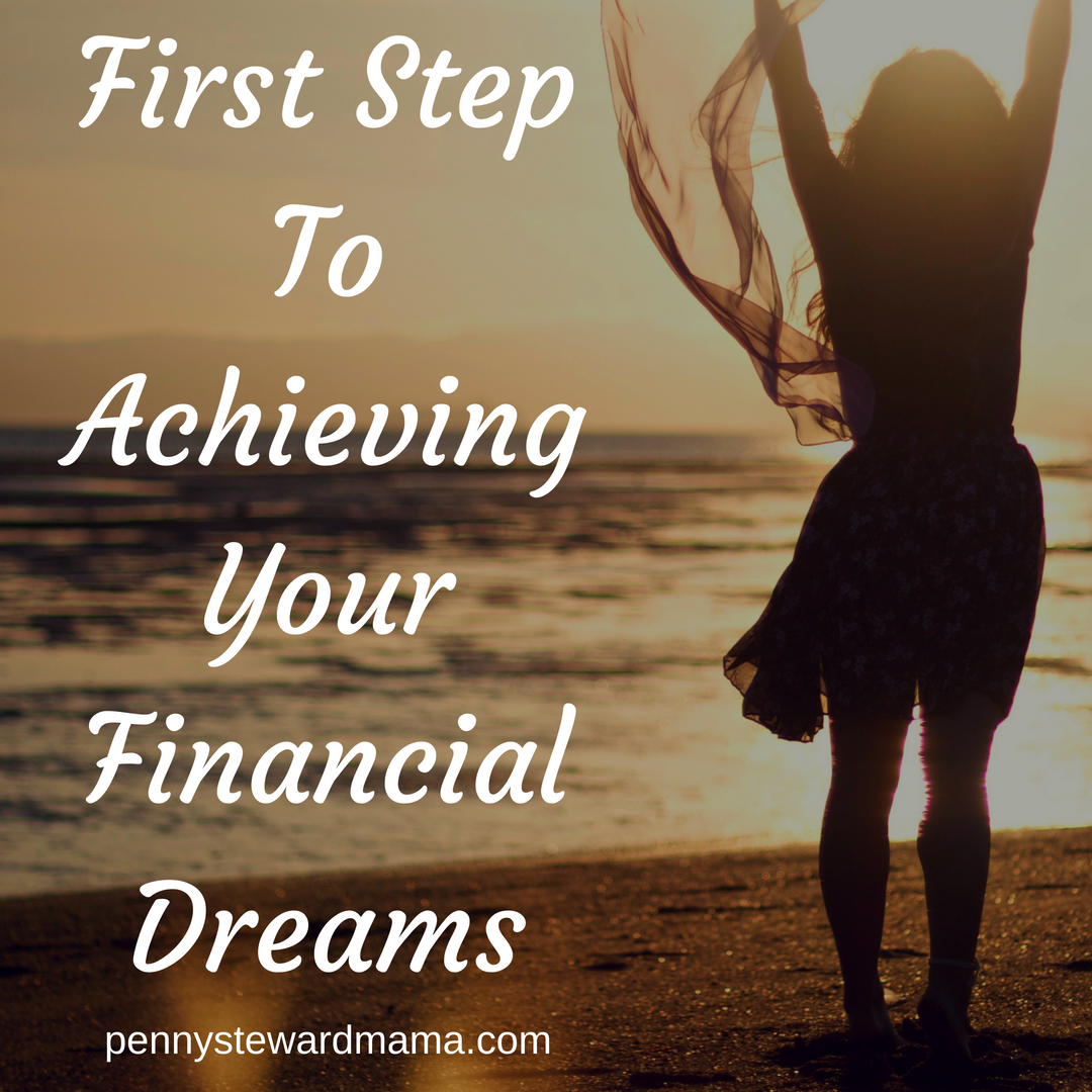 First Step to Achieving Your Financial Dreams--Time to Make Your Dreams ...