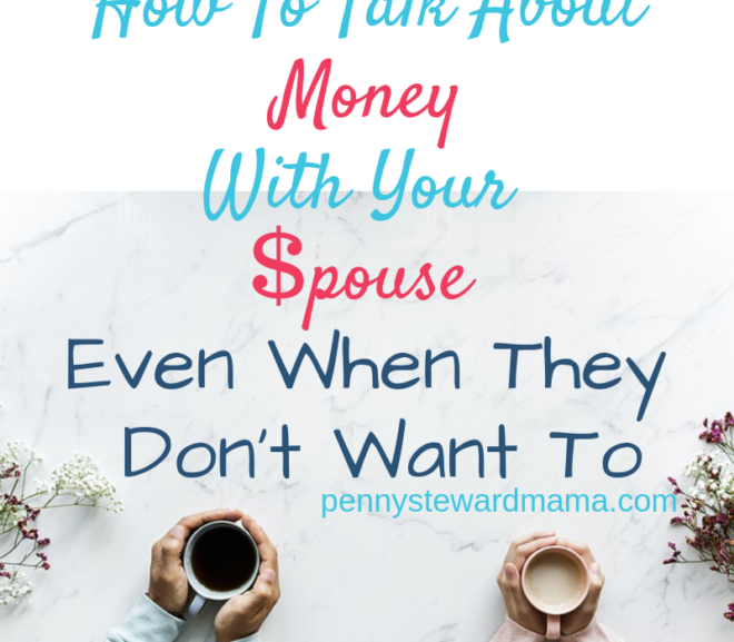 How to Discuss Money With Your Spouse (Even When They Don’t Want To)