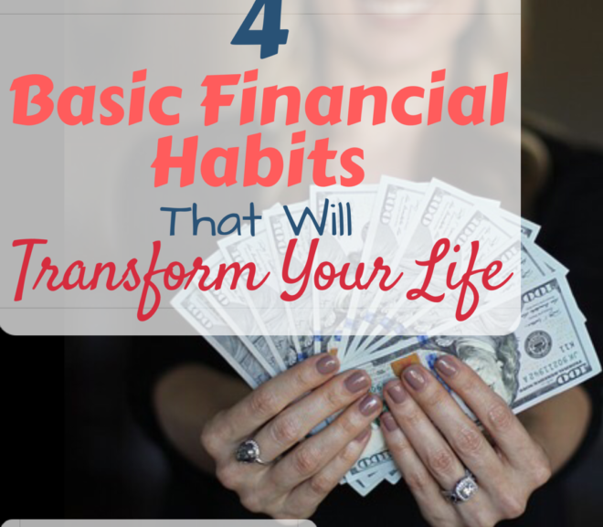 4 Basic Financial Habits That Will Transform Your Life