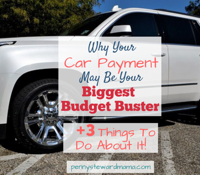 Is Your Car Payment Busting Your Budget? (Plus 3 Things You Can Do About It!)