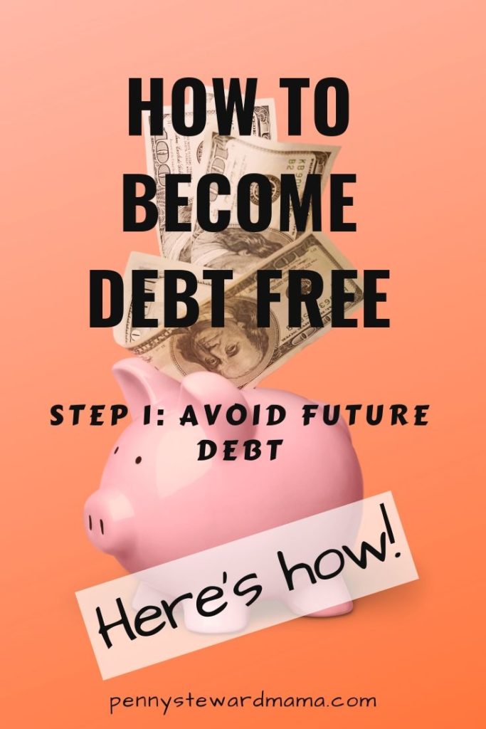 How to Become Debt Free Avoid Debt | Penny Steward Mama