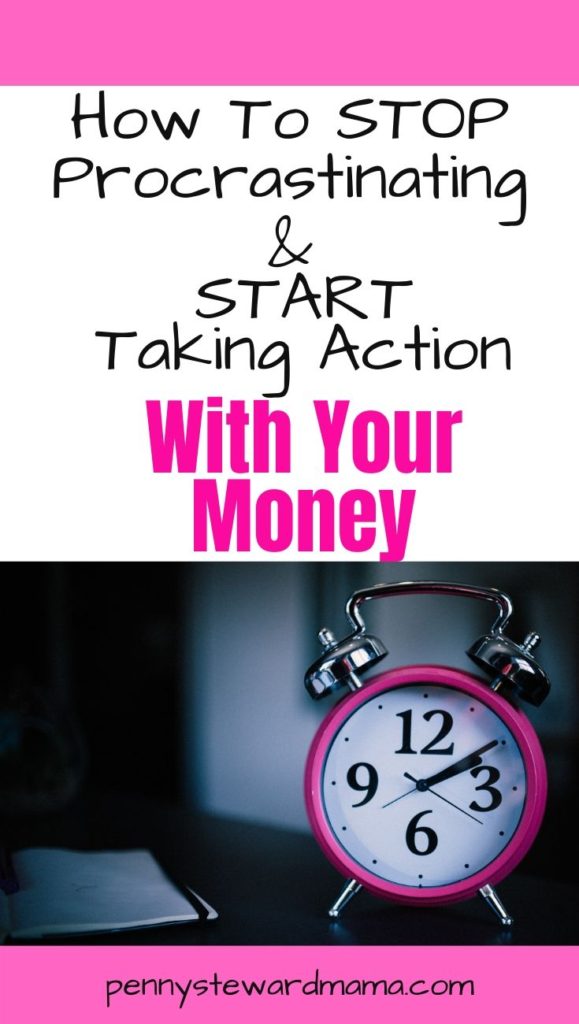 Stop Procrastinating and Take Action With Your Money